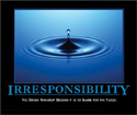 Irresponsibility